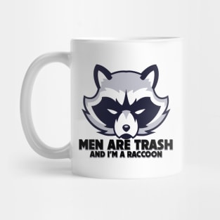 Men Are Trash And I'm A Raccoon Mug